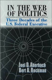 In the Web of Politics: Three Decades of the U.S. Federal Executive