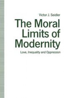 The Moral Limits of Modernity: Love, Inequality and Oppression