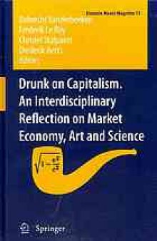 Drunk on capitalism : an interdisciplinary reflection on market economy, art and science