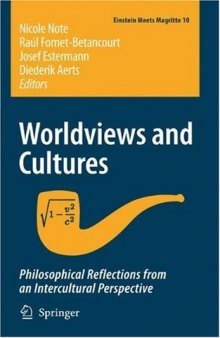 Worldviews and Cultures: Philosophical reflections from an intercultural perspective (Einstein Meets Magritte: An Interdisciplinary Reflection on Science, Nature, Art, Human Action and Society)