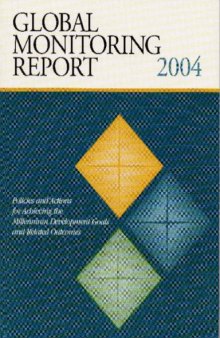 Global Monitoring Report 2004: Policies and Actions for Achieving the Millennium Development Goals and Related Outcomes