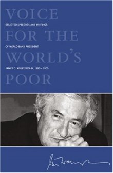 Voice for the World's Poor: Selected Speeches and Writings of World Bank President James D. Wolfensohn, 1995-2005