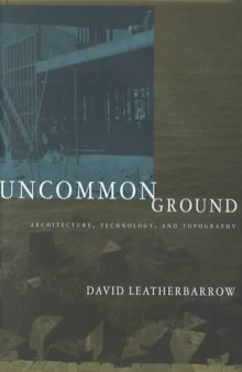 Uncommon Ground: Architecture, Technology, and Topography