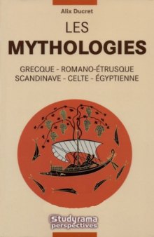 Les Mythologies : Grecque, Romano-étrusque, Scandinave, Celte, &Eacute;gyptienne