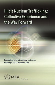 Illicit Nuclear Trafficking: Collective Experience and the Way Forward Proceedings of an International Conference Held in Edinburgh, 19-22 November 2007 