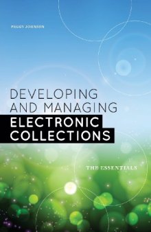 Developing and managing electronic collections : the essentials