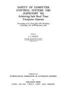 Safety of Computer Control Systems 1983 (Safecomp '83). Achieving Safe Real Time Computer Systems