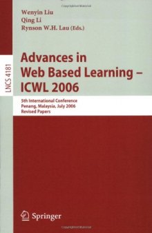 Advances in Web Based Learning – ICWL 2006: 5th International Conference, Penang, Malaysia, July 19-21, 2006. Revised Papers