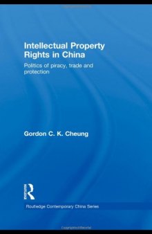 Intellectual property rights in China: politics of piracy, trade and protection