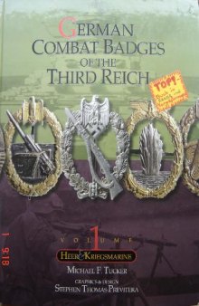 German Combat Badges of the Third Reich, Volume I. Heer & Kriegsmarine..