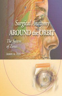 Surgical Anatomy Around the Orbit: The System of Zones: A Continuation of Surgical Anatomy of the Orbit by Barry M. Zide and Glenn W. Jelks