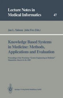 Knowledge Based Systems in Medicine: Methods, Applications and Evaluation: Proceedings of the Workshop “System Engineering in Medicine”, Maastricht, March 16–18, 1989