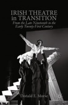 Irish Theatre in Transition: From the Late Nineteenth to the Early Twenty-First Century