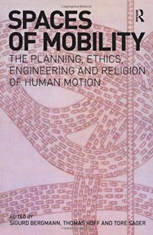Spaces of Mobility: Essays on the Planning, Ethics, Engineering and Religion of Human Motion