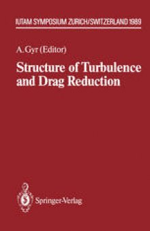 Structure of Turbulence and Drag Reduction: IUTAM Symposium Zurich, Switzerland July 25–28, 1989