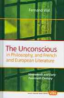 The Unconscious in Philosophy, and French and European Literature: Nineteenth and Early Twentieth Century