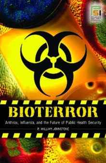 Bioterror: Anthrax, Influenza, and the Future of Public Health Security (Praeger Security International)