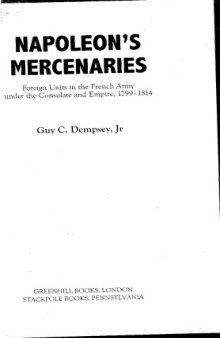 Napoleons mercenaries. Foreign units in the French Army under the Consulate and Empire, 1799-1814.