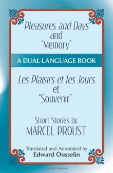 Pleasures and Days and "Memory" / Les Plaisirs et les Jours et "Souvenir" Short Stories by Marcel Proust: A Dual-Language Book