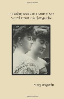 In looking back one learns to see : Marcel Proust and photography