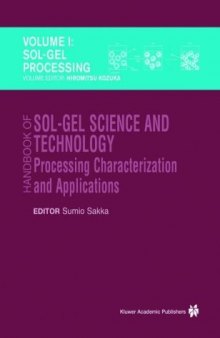 Handbook of Sol-Gel Science and Technology: Processing, Characterization and Applications, V. I - Sol-Gel Processing Hiromitsu Kozuka, Editor, V. II - ... Series in Engineering & Computer Science)