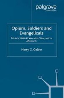 Opium, Soldiers and Evangelicals: England’s 1840–42 War with China and its Aftermath