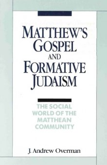 Matthew's Gospel and Formative Judaism. The Social World of the Matthean Community  