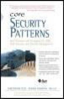 Core Security Patterns: Best Practices and Strategies for J2EE (TM), Web Services, and Identity Management