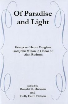 Of Paradise and Light: Essays on Henry Vaughan and John Milton in Honor of Alan Rudrum