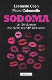 Sodoma. Le 120 giornate che hanno distrutto Berlusconi