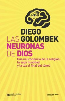Las Neuronas de Dios - Una neurociencia de la religión, la espiritualidad y la luz al final del túnel