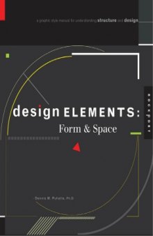Design Elements, Form & Space  A Graphic Style Manual for Understanding Structure and Design
