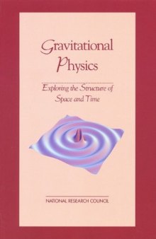 Gravitational Physics: Exploring the Structure of Space and Time (Physics in a New Era: A Series)