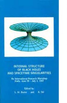 Internal structure of black holes and spacetime singularities : an international research workshop, Haifa, June 29-July 3, 1997