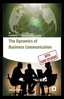 The Dynamics of Business Communication: How to Communicate Efficiently and Effectively