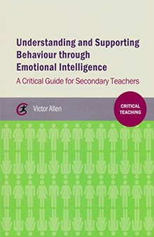 Understanding and supporting behaviour through emotional intelligence: A critical guide for secondary teachers