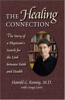 The Healing Connection (PB): The Story of a Physician's Search for the Link between Faith and Health