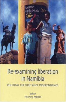 Re-examining Liberation in Namibia: Political Cultures Since Independence