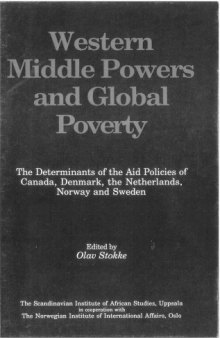 Western Middle Powers and Global Poverty: The Determinants of the Aid Policies of Canada, Denmark, the Netherlands, Norway, and Sweden (Seminar Proceedings,)