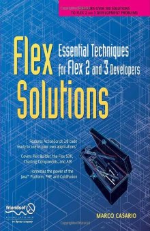 Flex Solutions: Essential Techniques for Flex 2 and 3 Developers