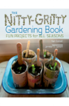 The Nitty-Gritty Gardening Book. Fun Projects for All Seasons