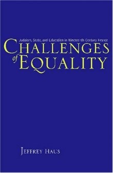 Challenges of Equality: Judaism, State, and Education in Nineteenth-Century France  