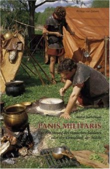 Panis Militaris. Die Ernährung des römischen Soldaten oder der Grundstoff der Macht  