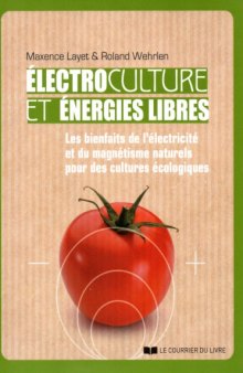 Electroculture et énergies libres : Les bienfaits de l'électricité et du magnétisme naturels pour des cultures écologiques