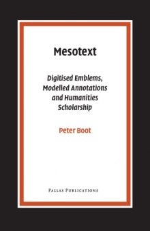 Mesotext : digitised emblems, modelled annotations and humanities scholarship