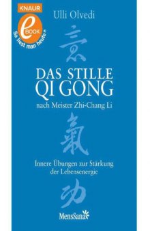 Das stille Qi Gong nach Meister Zhi-Chang Li: Innere Übungen zur Stärkung der Lebensenergie (German Edition)