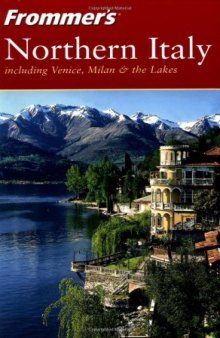 Frommer's Northern Italy: including Venice, Milan & the Lakes