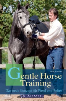 Gentle Horse Training: Gut reiten, richtig ausbilden