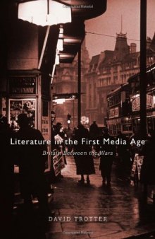 Literature in the First Media Age: Britain between the Wars