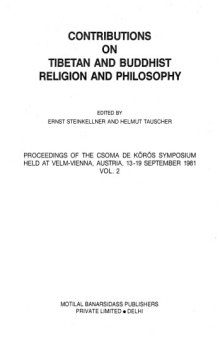 Contributions on Tibetan and Buddhist Religion and Philosophy: Proceedings of the Csoma De Koros Symposium Held at Velm-Vienna, Austria, 13-19 September 1981